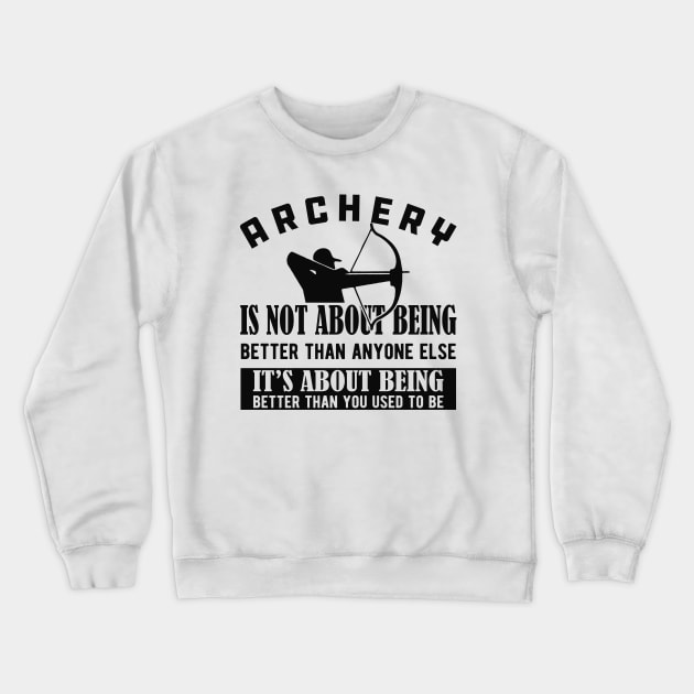 Archery - It's about being better than you used to be Crewneck Sweatshirt by KC Happy Shop